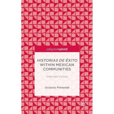 Historias de Éxito Within Mexican Communities - by  O Pimentel (Hardcover)