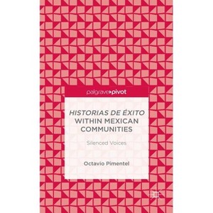 Historias de Éxito Within Mexican Communities - by  O Pimentel (Hardcover) - 1 of 1