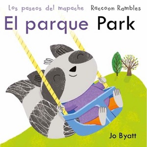 El Parque/Park - (Raccoon Rambles (Spanish/English)) by  Jo Byatt (Board Book) - 1 of 1