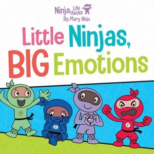 Ninja Life Hacks: Little Ninjas, Big Emotions - by  Mary Nhin (Board Book) - 1 of 1