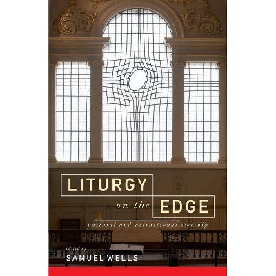 Liturgy on the Edge - by  Samuel Wells (Paperback)