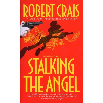 Stalking the Angel - (Elvis Cole and Joe Pike Novel) by  Robert Crais (Paperback)