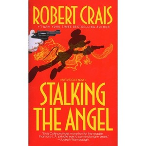 Stalking the Angel - (Elvis Cole and Joe Pike Novel) by  Robert Crais (Paperback) - 1 of 1