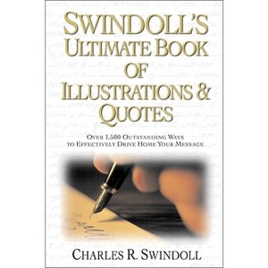 Swindoll's Ultimate Book of Illustrations and Quotes - by  Charles R Swindoll (Paperback) - 1 of 1