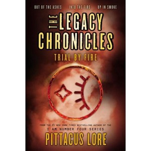 The Legacy Chronicles: Trial by Fire - by  Pittacus Lore (Paperback) - 1 of 1