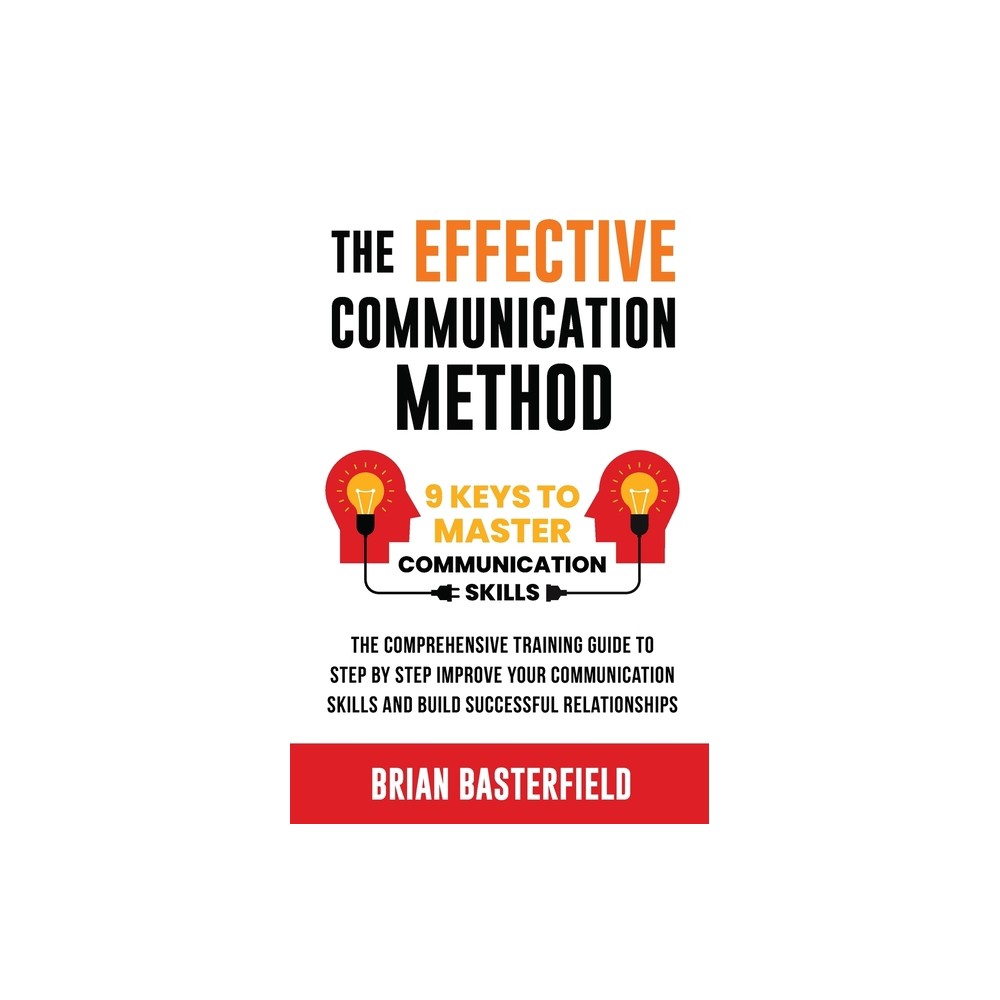 The Effective Communication Method - by Brian Basterfield (Paperback)