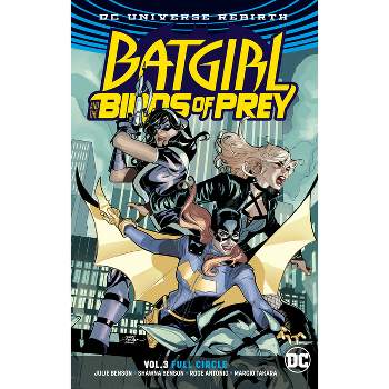 Batgirl and the Birds of Prey Vol. 3: Full Circle - by  Julie Benson & Shawna Benson (Paperback)