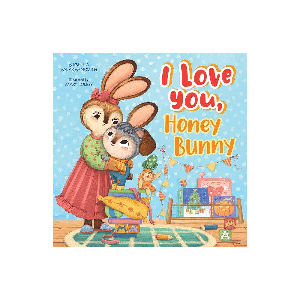 I Love You, Honey Bunny - (Clever Family Stories) by Clever Publishing (Hardcover)
