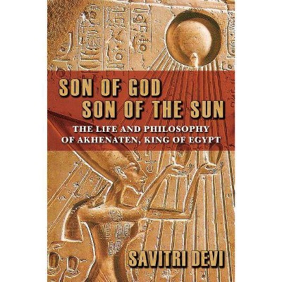 Son of God, Son of the Sun - by  Savitri Devi (Paperback)