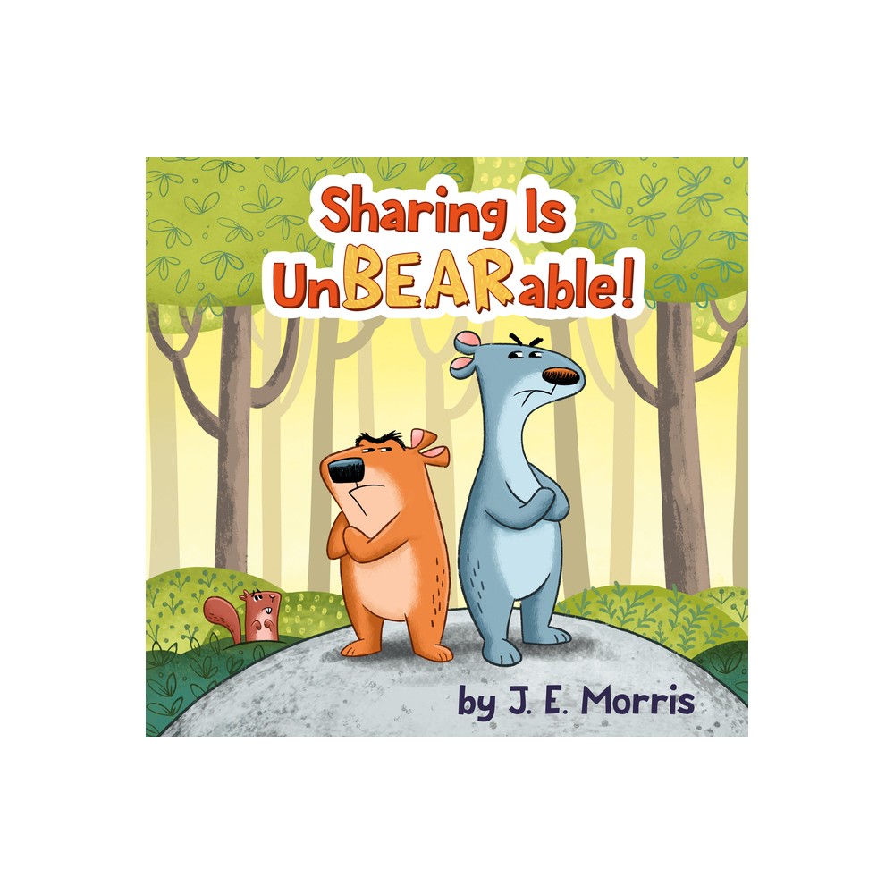 Sharing Is Unbearable! - by J E Morris (Hardcover)