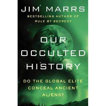 Our Occulted History - by  Jim Marrs (Paperback)