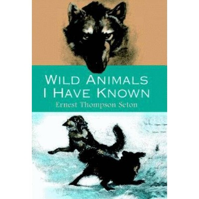 Wild Animals I Have Known - by  Ernest Thompson Seton (Paperback)