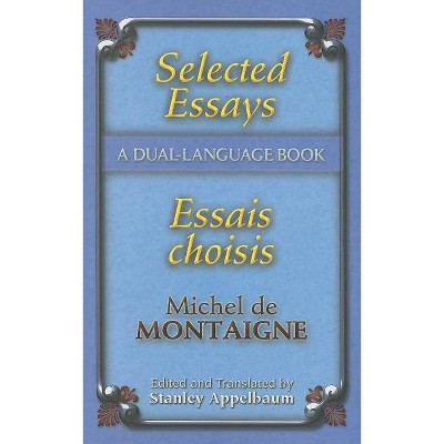 Selected Essays/Essais Choisis - (Dover Dual Language French) by  Michel Montaigne (Paperback)