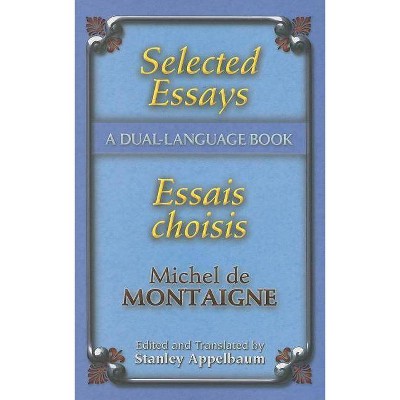 Selected Essays/Essais Choisis - (Dover Dual Language French) by  Michel Montaigne (Paperback)