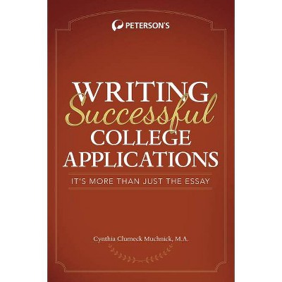 Writing Successful College Applications - by  Cynthia Muchnick (Paperback)