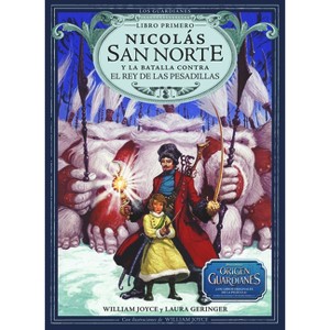Nicolás San Norte Y La Batalla Contra El Rey de Las Pesadillas - (Los Guardianes) by  William Joyce & Laura Geringer (Hardcover) - 1 of 1