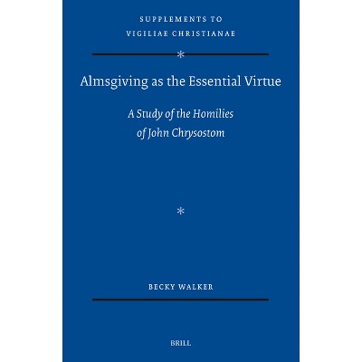 Almsgiving as the Essential Virtue - (Vigiliae Christianae, Supplements) by  Becky Walker (Hardcover)