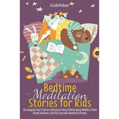 Bedtime Meditation Stories for kids - by  Elizabeth Read (Paperback)