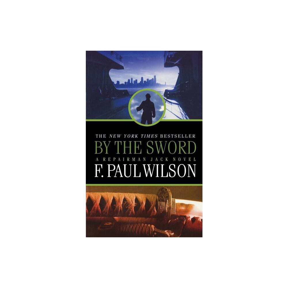 By the Sword - (Repairman Jack) by F Paul Wilson (Paperback)