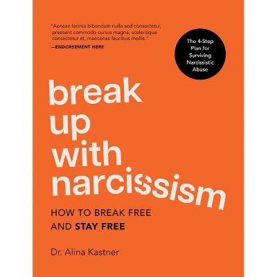 Break Up with Narcissism - by  Alina Kastner (Hardcover)