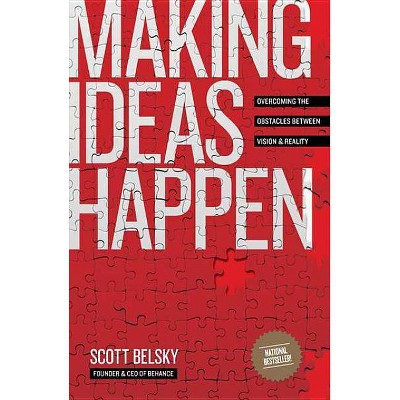 Making Ideas Happen - by  Scott Belsky (Paperback)