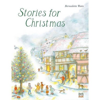 Stories for Christmas - by  Bernadette Watts (Hardcover)