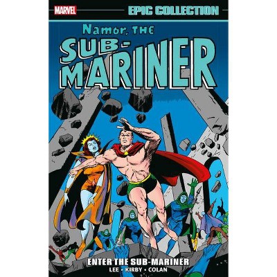 Namor, the Sub-Mariner Epic Collection: Enter the Sub-Mariner - by  Stan Lee & Larry Lieber (Paperback)