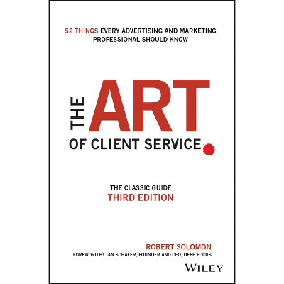 The Art of Client Service - 3rd Edition by  Robert Solomon (Hardcover)