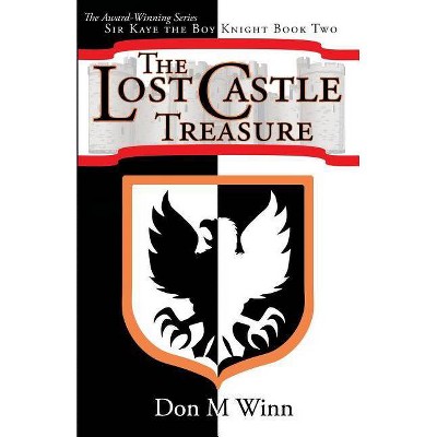 The Lost Castle Treasure - (Sir Kaye the Boy Knight) by  Don M Winn (Paperback)