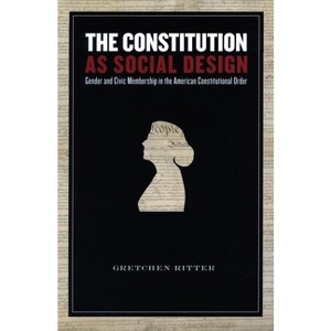 The Constitution as Social Design - Annotated by  Gretchen Ritter (Hardcover) - 1 of 1