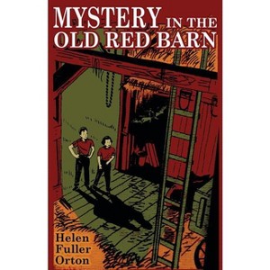 Mystery in the Old Red Barn - by  Helen Fuller Orton (Paperback) - 1 of 1