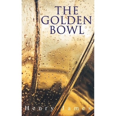 The Golden Bowl - by  Henry James (Paperback)