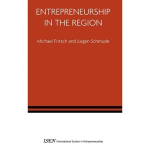 Entrepreneurship in the Region - (International Studies in Entrepreneurship) by  Michael Fritsch & Jürgen Schmude (Hardcover) - 1 of 1