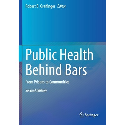 Public Health Behind Bars - 2nd Edition by  Robert B Greifinger (Paperback)
