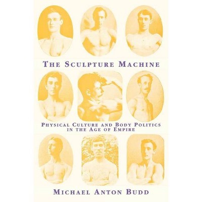 The Sculpture Machine - by  Michael Anton Budd (Paperback)