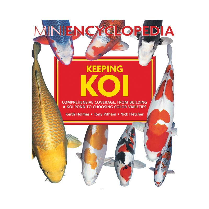 Mini Encyclopedia Keeping Koi - by  Keith Holms & Tony Pitham & Fletcher (Paperback), 1 of 2