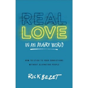 Real Love in an Angry World - (Paperback) - 1 of 1