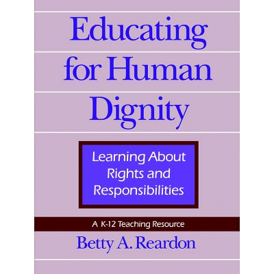 Educating for Human Dignity - (Pennsylvania Studies in Human Rights) by  Betty A Reardon (Paperback)