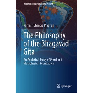 The Philosophy of the Bhagavad Gita - (Indian Philosophy: Past and Present) by  Ramesh Chandra Pradhan (Hardcover) - 1 of 1
