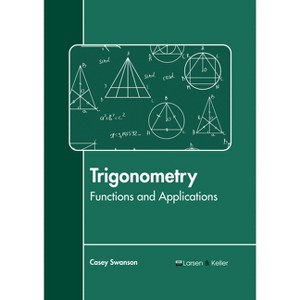 Trigonometry: Functions and Applications - by  Casey Swanson (Hardcover) - 1 of 1