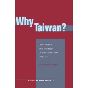 Why Taiwan? - (Studies in Asian Security) by Alan M Wachman - 1 of 1