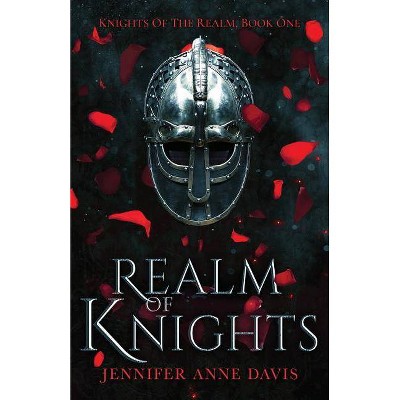 Realm of Knights - (Knights of the Realm) by  Jennifer Anne Davis (Paperback)