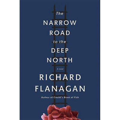 The Narrow Road to the Deep North - (Vintage International) by  Richard Flanagan (Paperback)