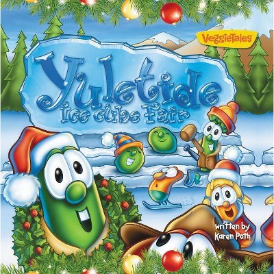 Yuletide Ice Cube Fair - (Big Idea Books / VeggieTales) by  Zondervan (Paperback)