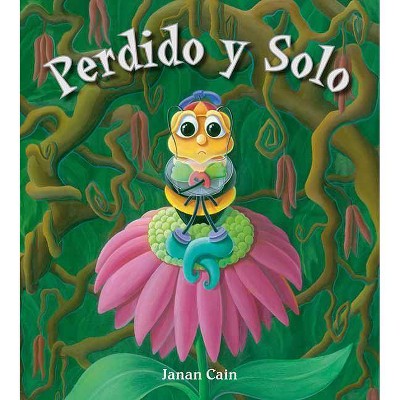 Perdido Y Solo (Lost and Alone) - by  Janan Cain (Hardcover)