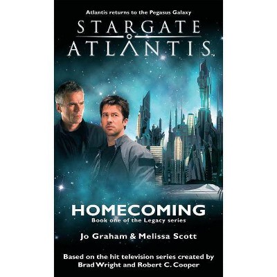 STARGATE ATLANTIS Homecoming (Legacy book 1) - (Stargate Atlantis (Paperback)) by  Jo Graham & Melissa Scott (Paperback)