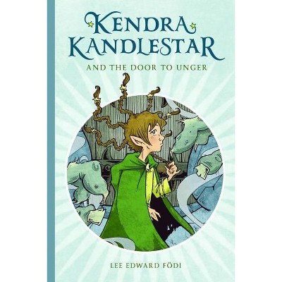 Kendra Kandlestar and the Door to Unger - by  Lee Edward Fodi (Paperback)