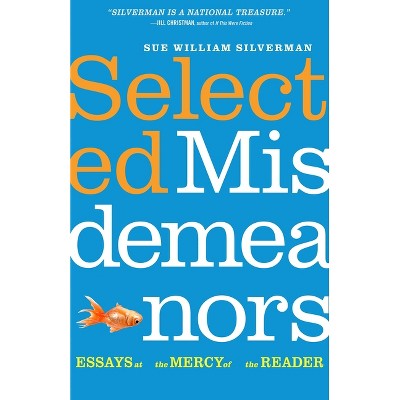 Selected Misdemeanors - by  Sue William Silverman (Paperback)