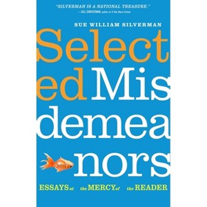 Selected Misdemeanors - by  Sue William Silverman (Paperback) - 1 of 1