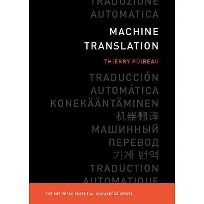 Machine Translation - (MIT Press Essential Knowledge) by  Thierry Poibeau (Paperback)